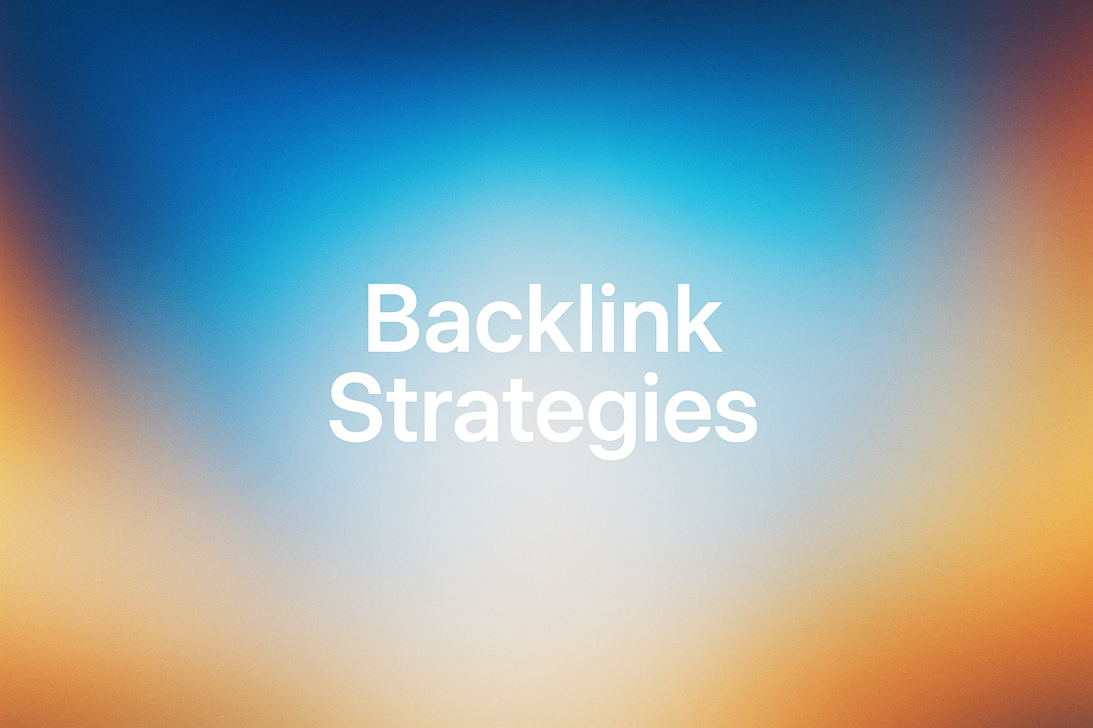 12 Types Of Backlinks In SEO: Practical Strategies To Build High-Value Links